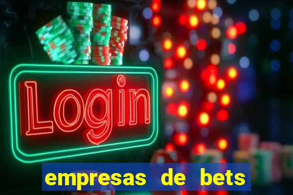 empresas de bets no brasil